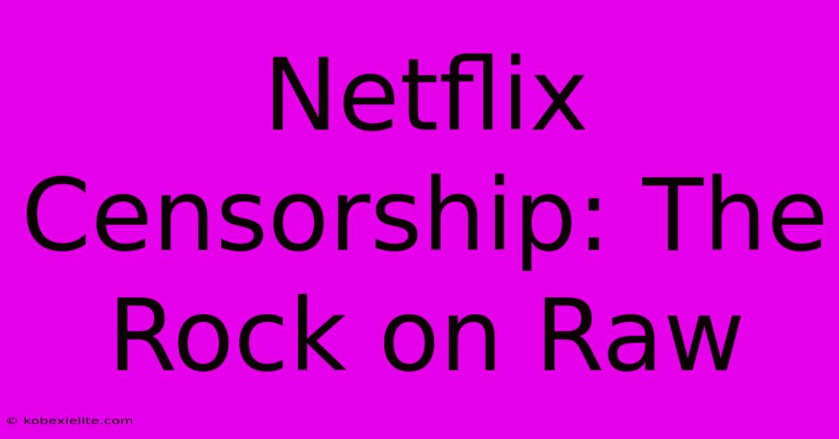 Netflix Censorship: The Rock On Raw