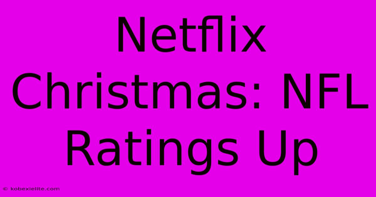 Netflix Christmas: NFL Ratings Up