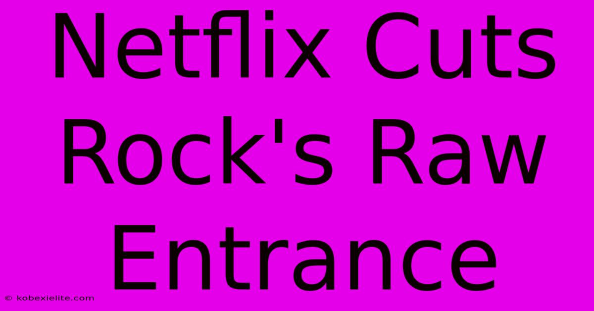 Netflix Cuts Rock's Raw Entrance