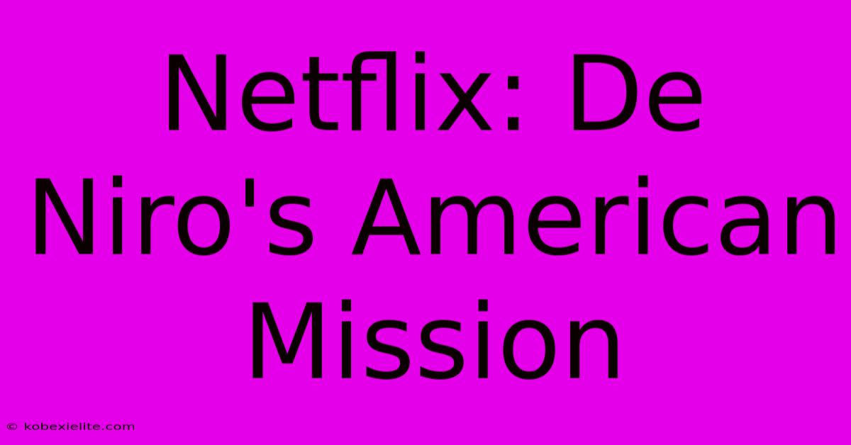 Netflix: De Niro's American Mission