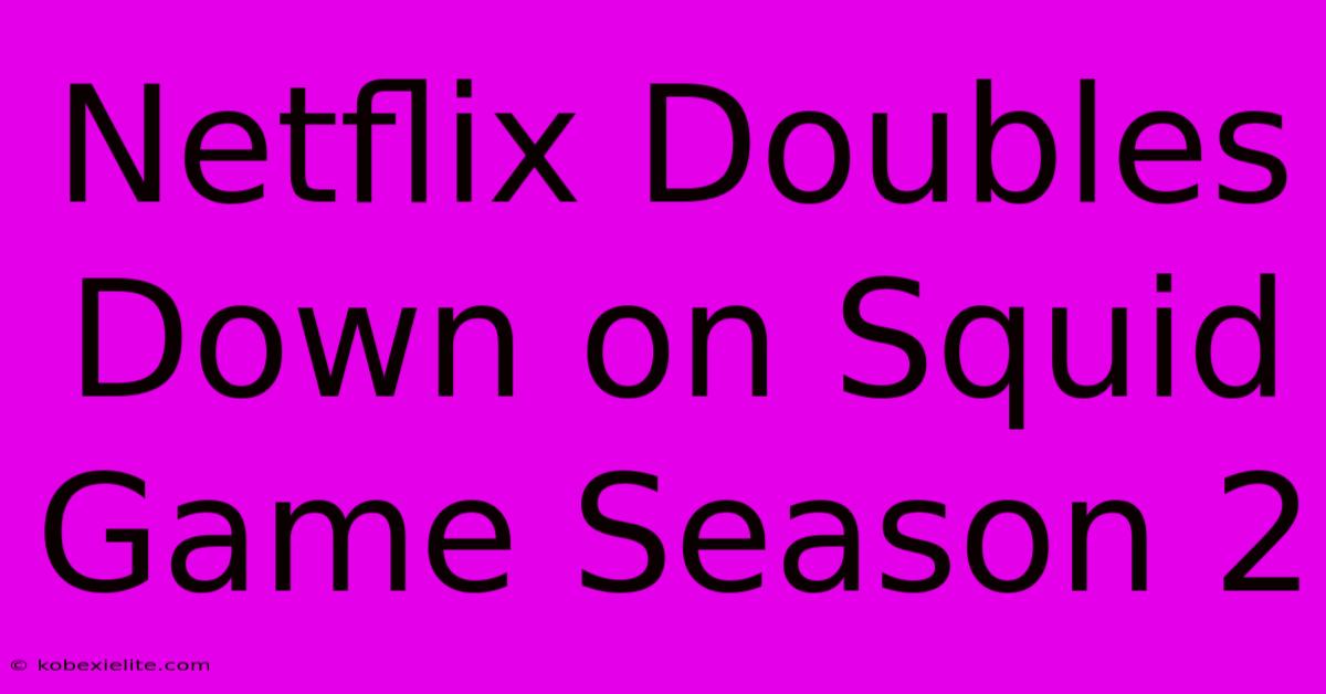 Netflix Doubles Down On Squid Game Season 2