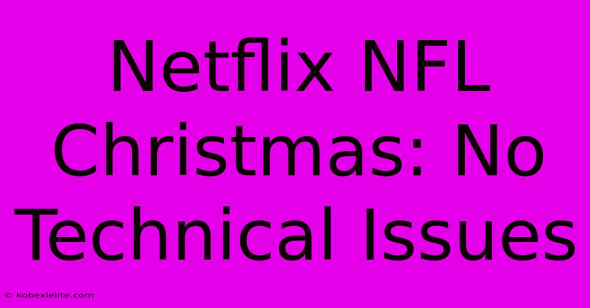 Netflix NFL Christmas: No Technical Issues