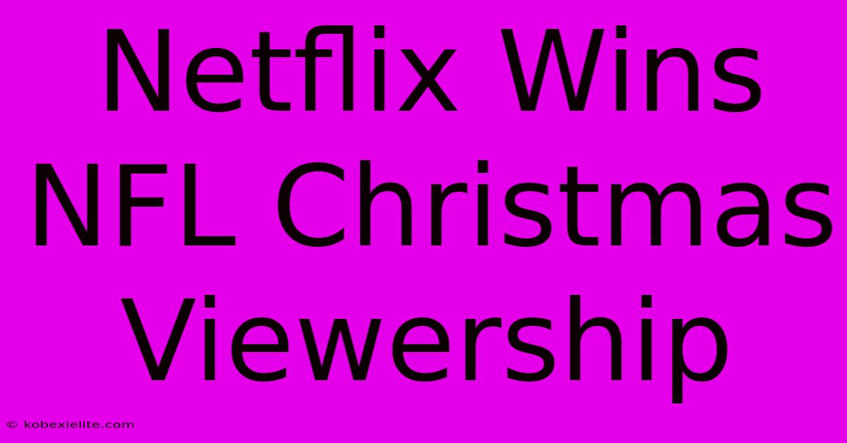 Netflix Wins NFL Christmas Viewership