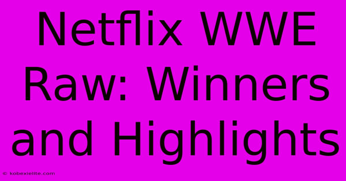 Netflix WWE Raw: Winners And Highlights