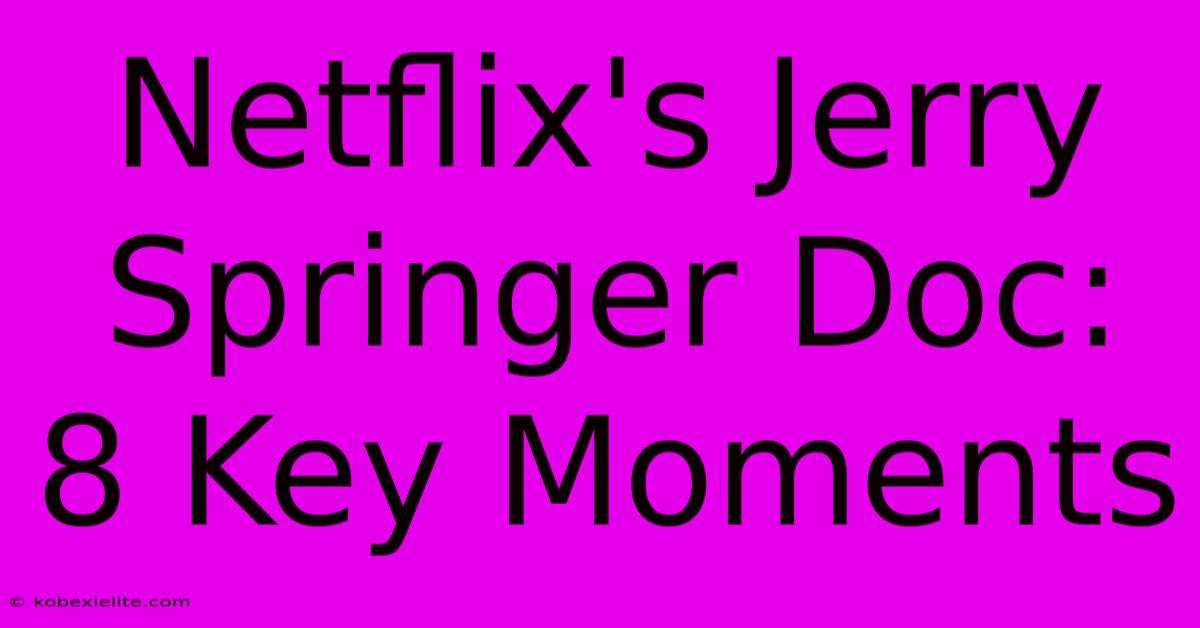 Netflix's Jerry Springer Doc: 8 Key Moments