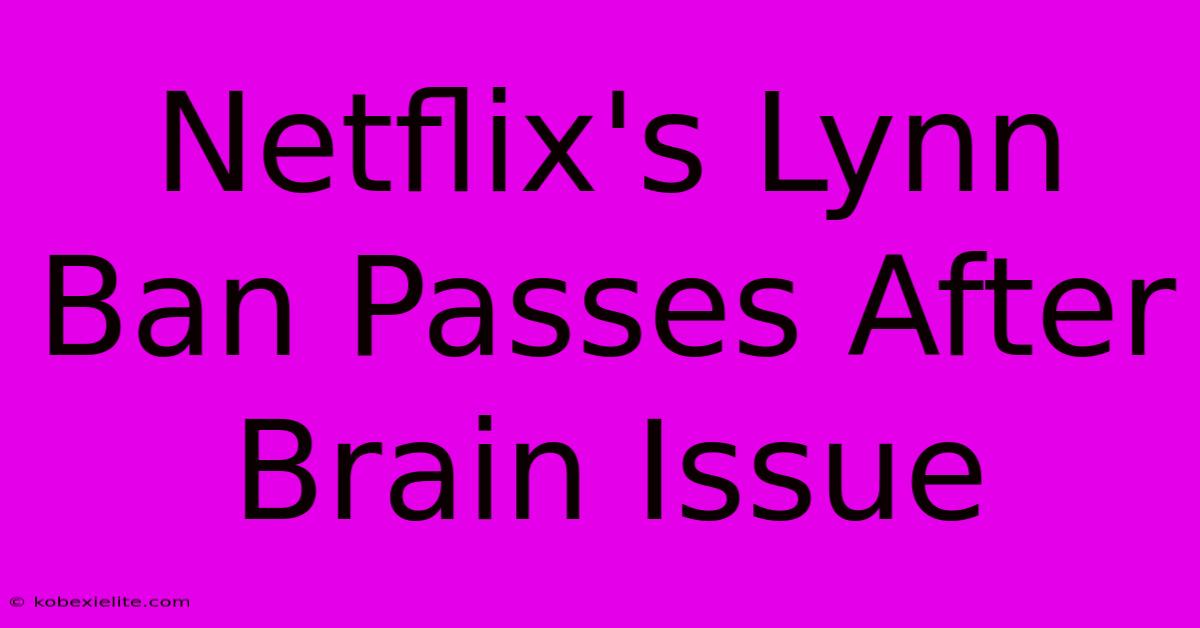 Netflix's Lynn Ban Passes After Brain Issue