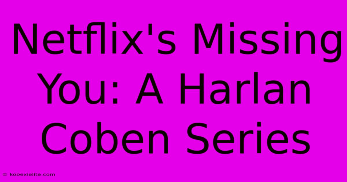 Netflix's Missing You: A Harlan Coben Series