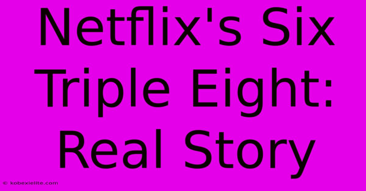 Netflix's Six Triple Eight: Real Story