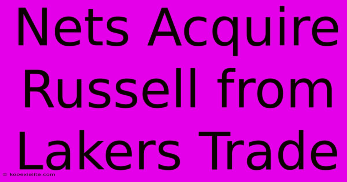 Nets Acquire Russell From Lakers Trade