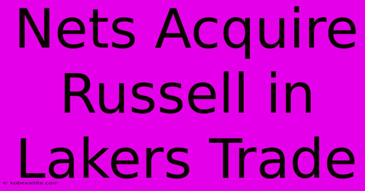 Nets Acquire Russell In Lakers Trade