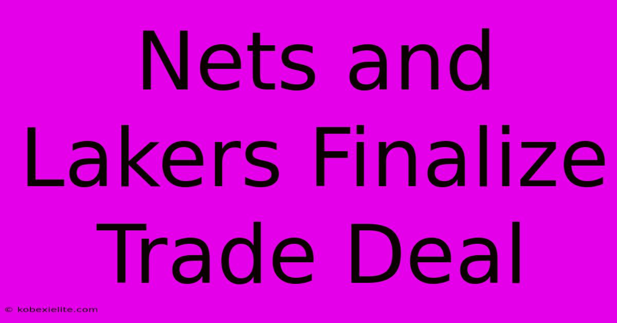 Nets And Lakers Finalize Trade Deal