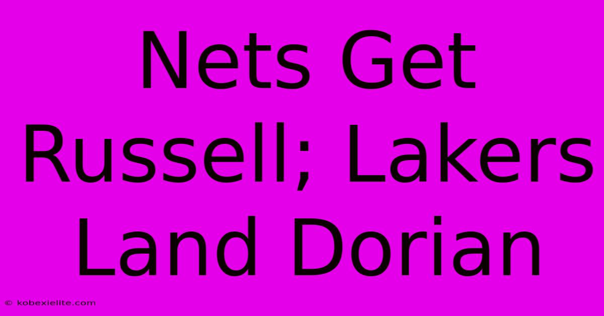 Nets Get Russell; Lakers Land Dorian