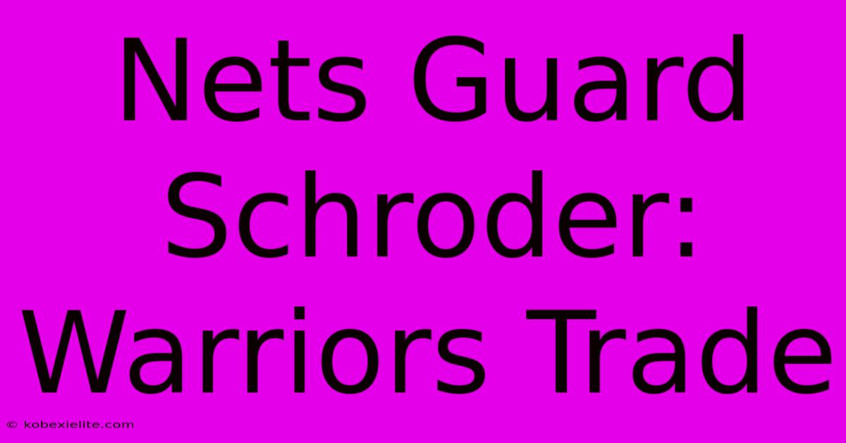 Nets Guard Schroder: Warriors Trade Nets Guard Schroder: Warriors Trade