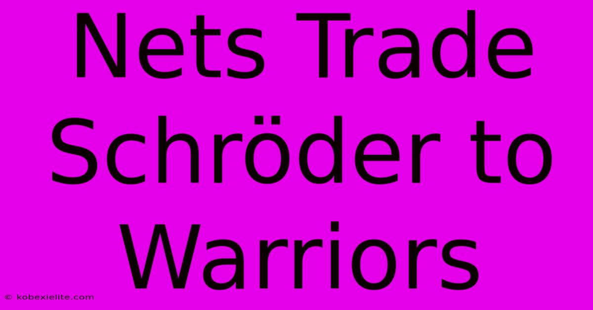 Nets Trade Schröder To Warriors Nets Trade Schröder To Warriors