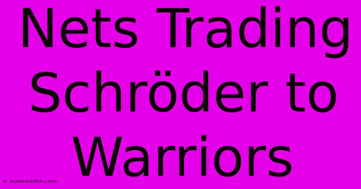 Nets Trading Schröder To Warriors Nets Trading Schröder To Warriors
