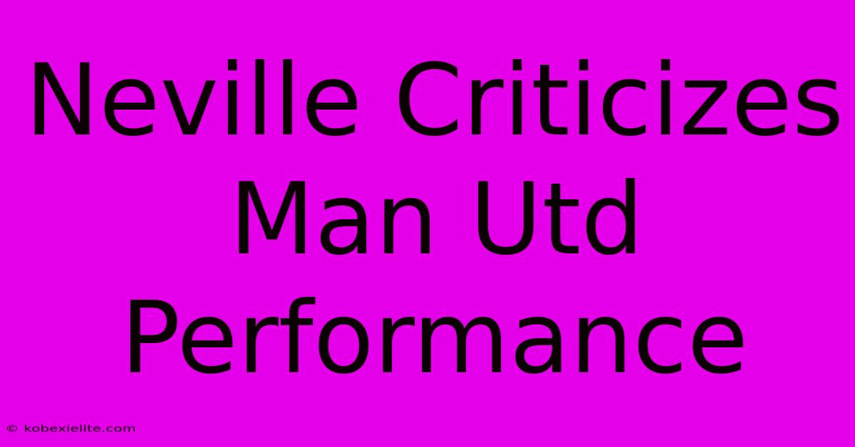 Neville Criticizes Man Utd Performance