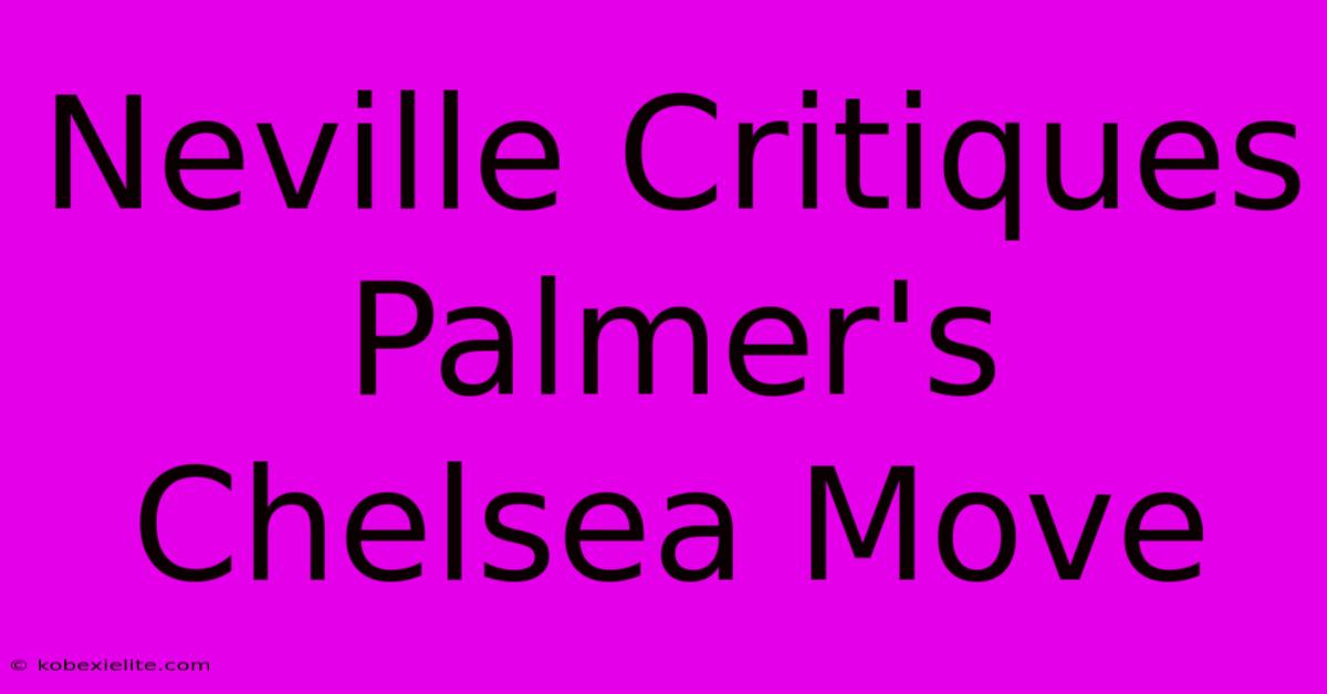 Neville Critiques Palmer's Chelsea Move