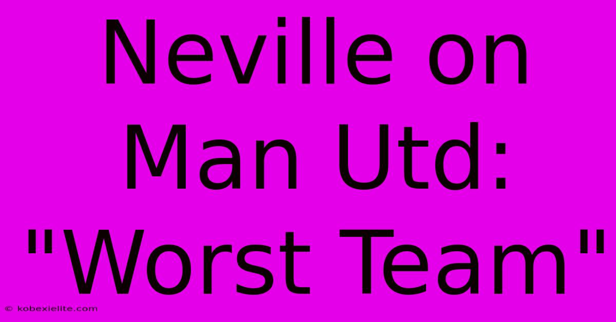 Neville On Man Utd: 