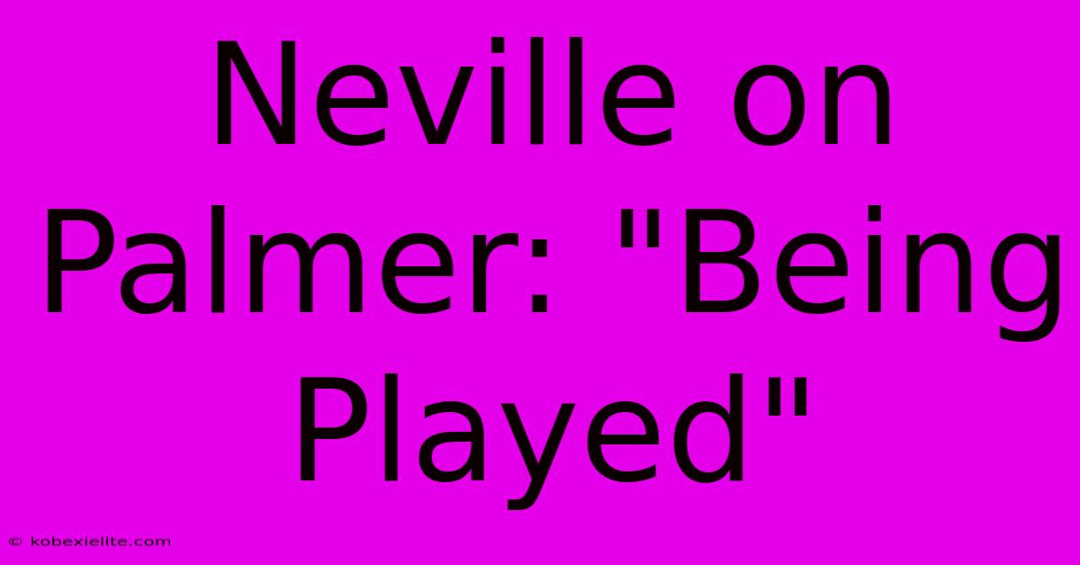 Neville On Palmer: 