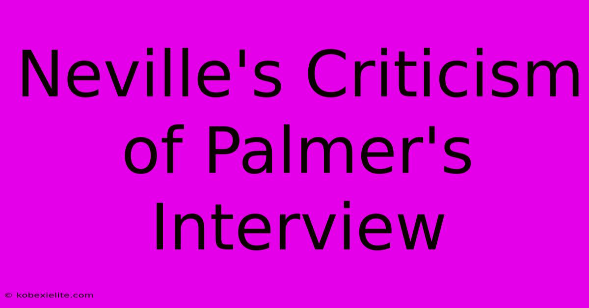 Neville's Criticism Of Palmer's Interview