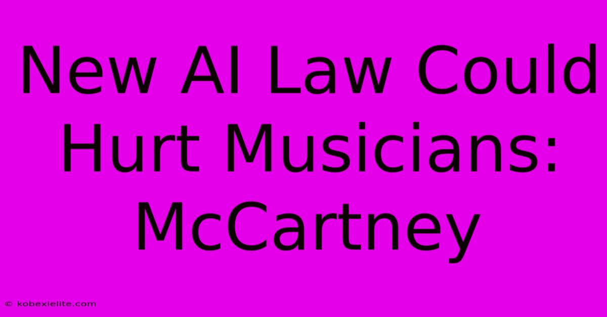 New AI Law Could Hurt Musicians: McCartney