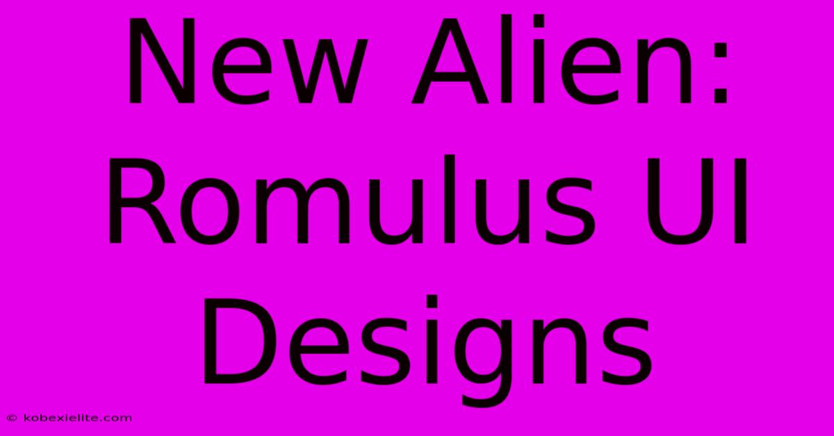 New Alien: Romulus UI Designs