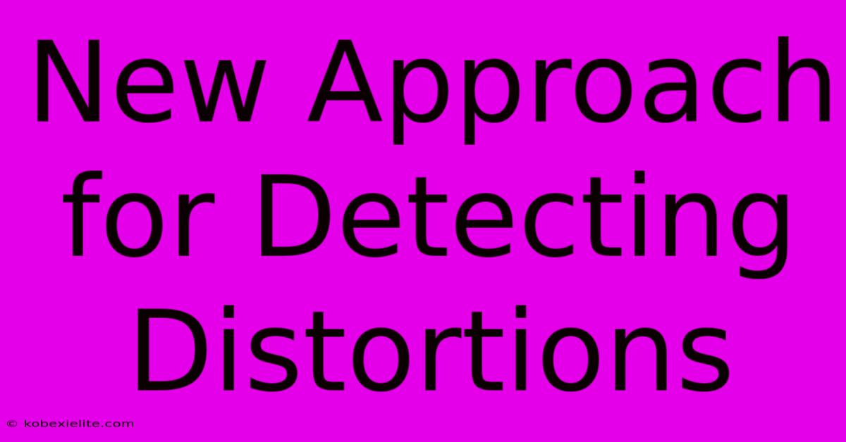 New Approach For Detecting Distortions