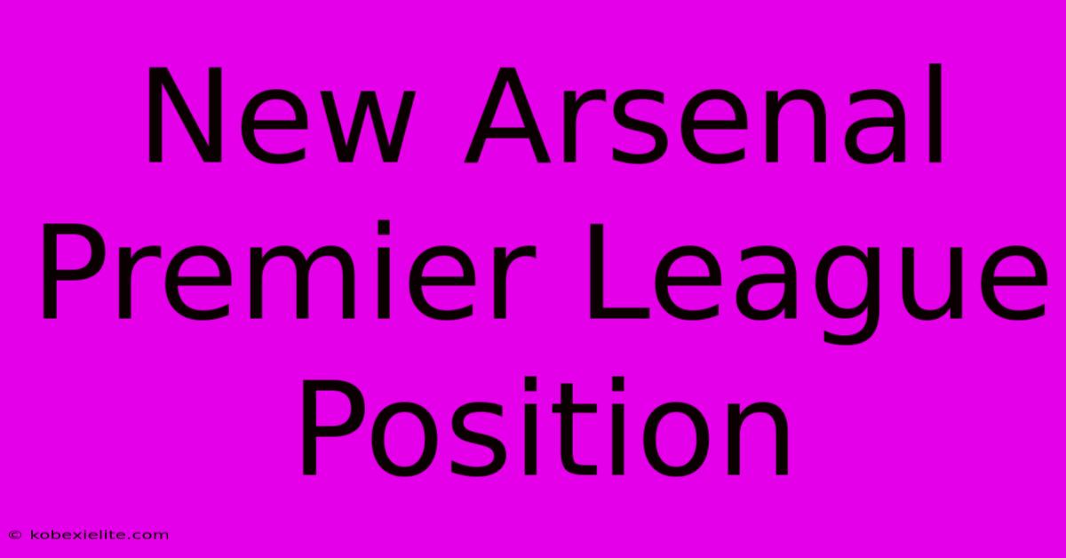 New Arsenal Premier League Position