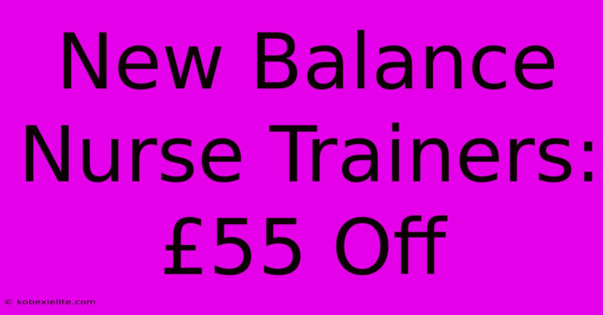 New Balance Nurse Trainers: £55 Off