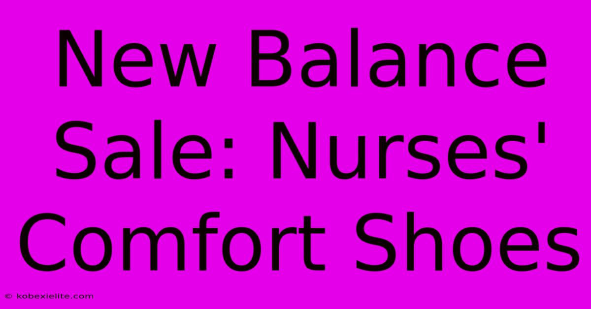 New Balance Sale: Nurses' Comfort Shoes