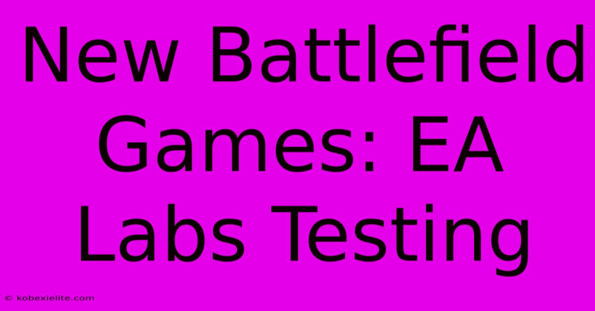 New Battlefield Games: EA Labs Testing