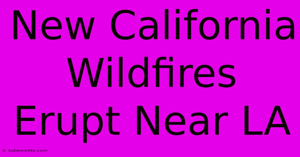 New California Wildfires Erupt Near LA