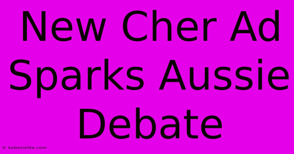 New Cher Ad Sparks Aussie Debate