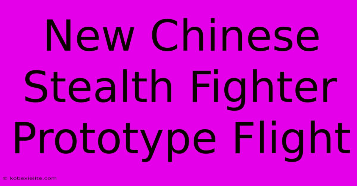 New Chinese Stealth Fighter Prototype Flight