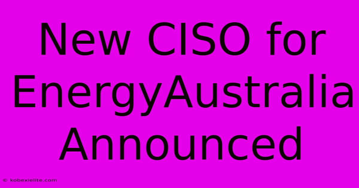 New CISO For EnergyAustralia Announced