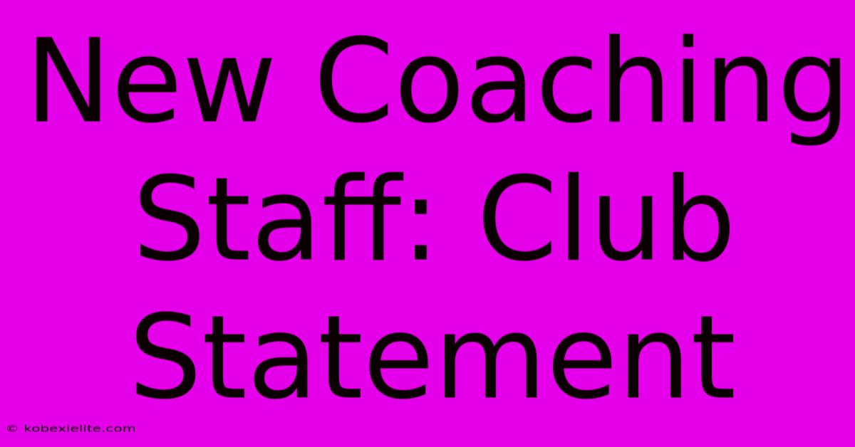 New Coaching Staff: Club Statement