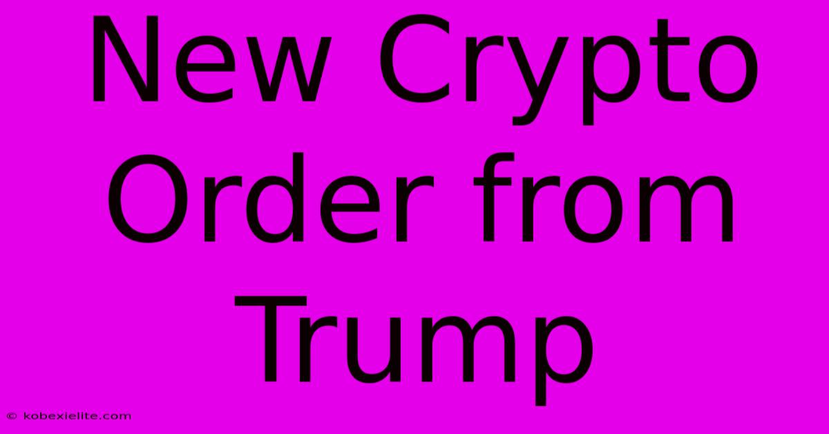 New Crypto Order From Trump