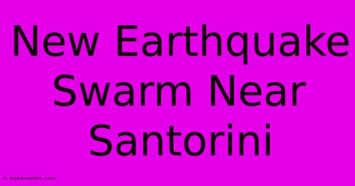 New Earthquake Swarm Near Santorini