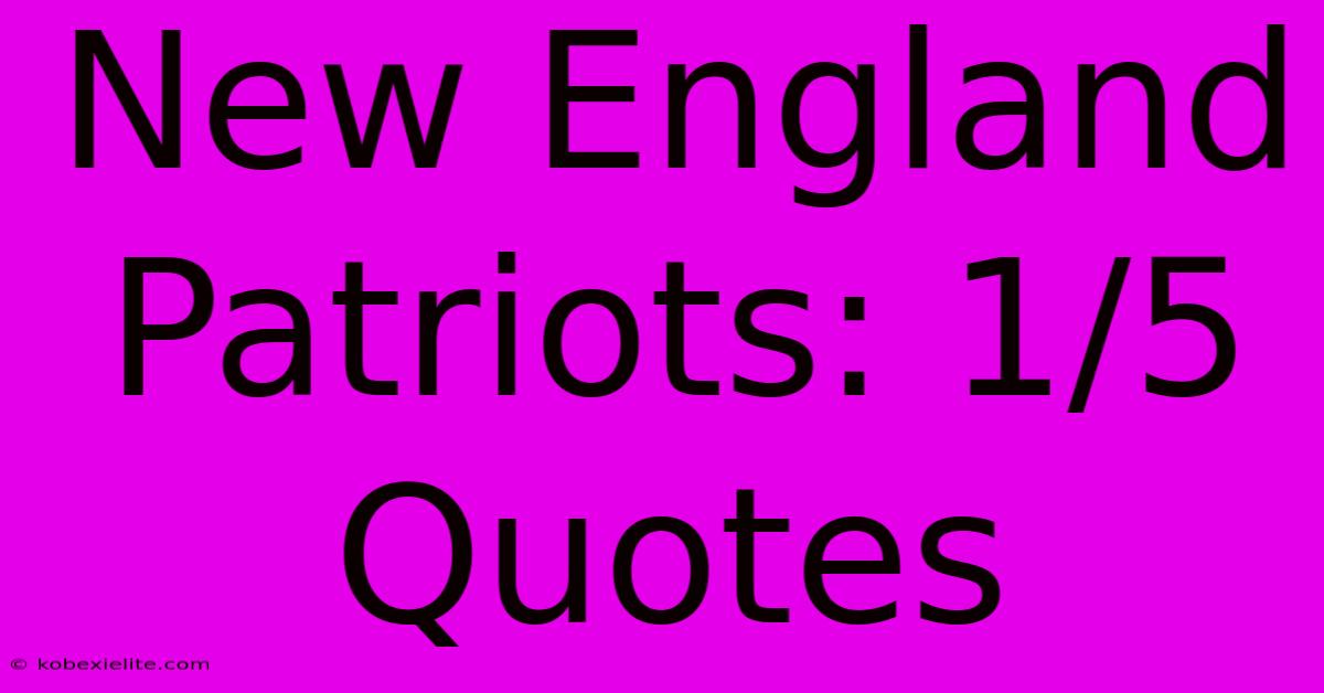 New England Patriots: 1/5 Quotes