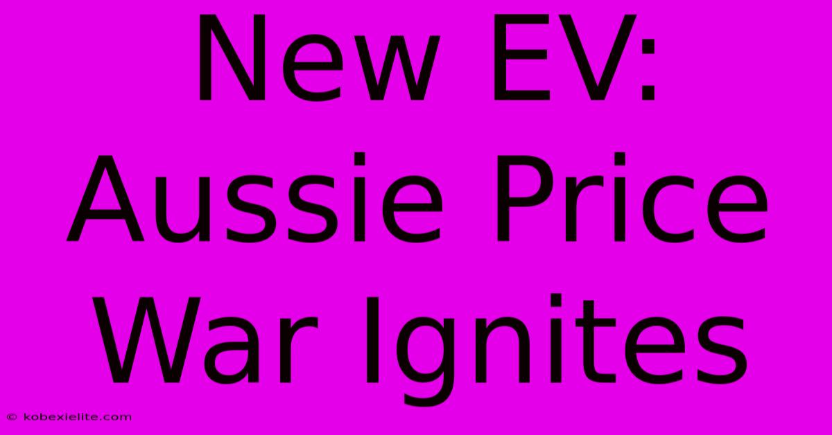 New EV: Aussie Price War Ignites