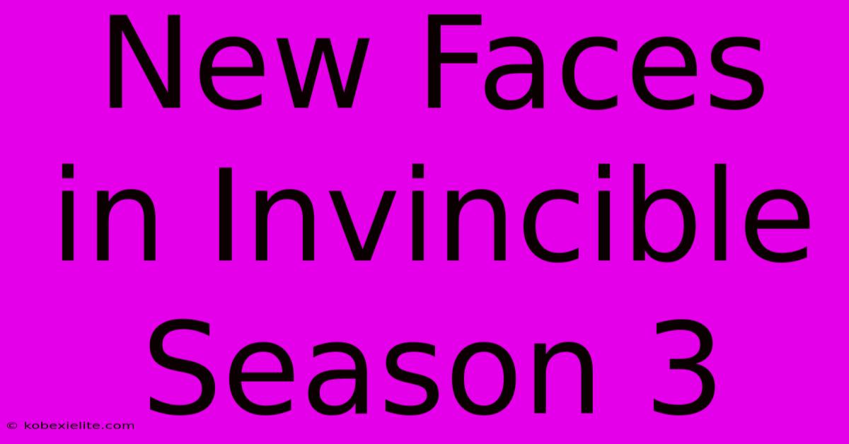 New Faces In Invincible Season 3