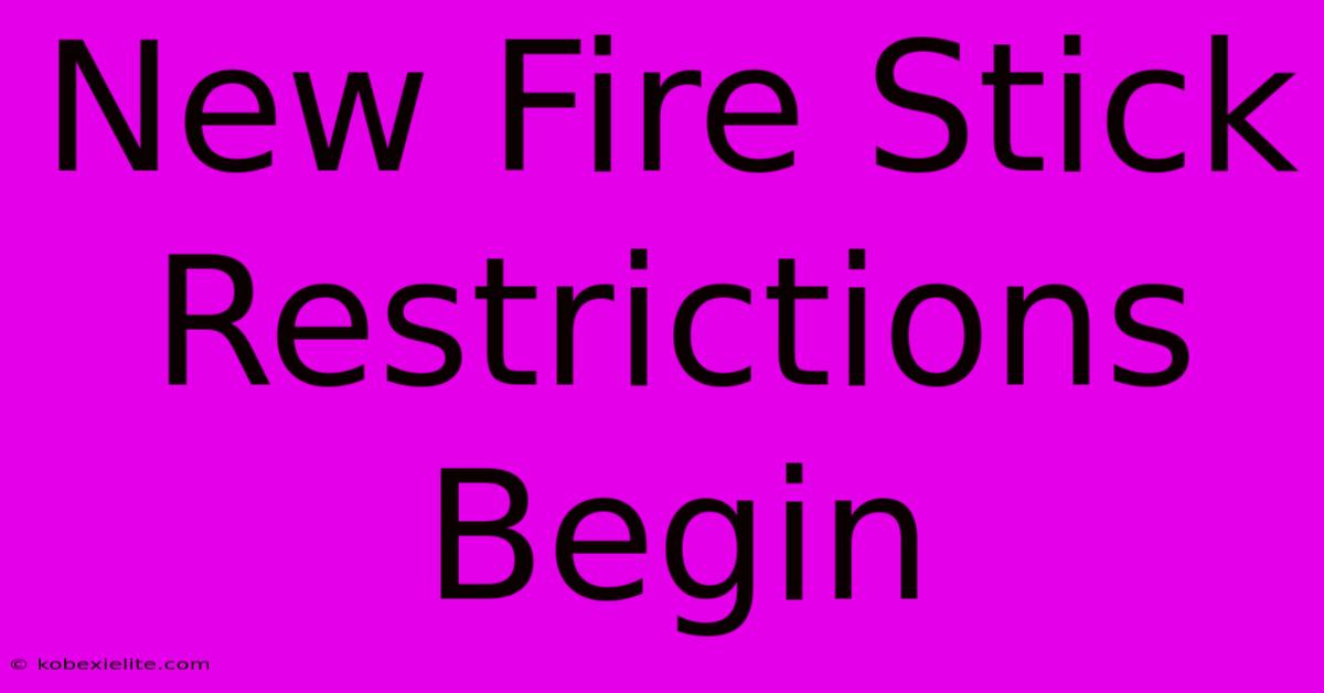 New Fire Stick Restrictions Begin