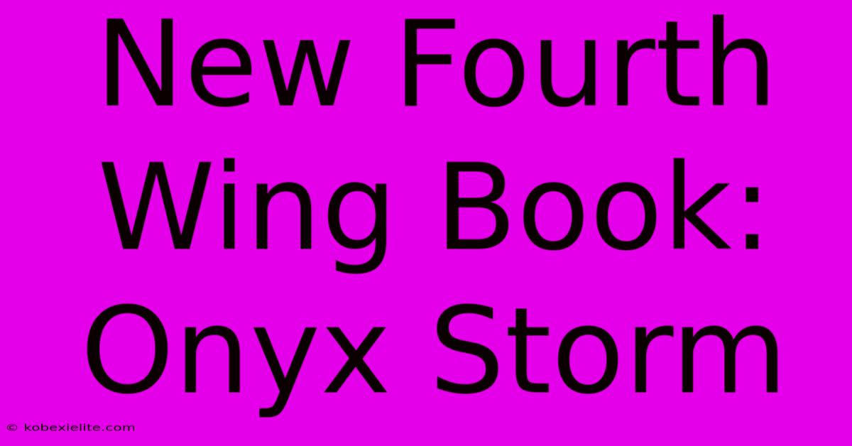 New Fourth Wing Book: Onyx Storm