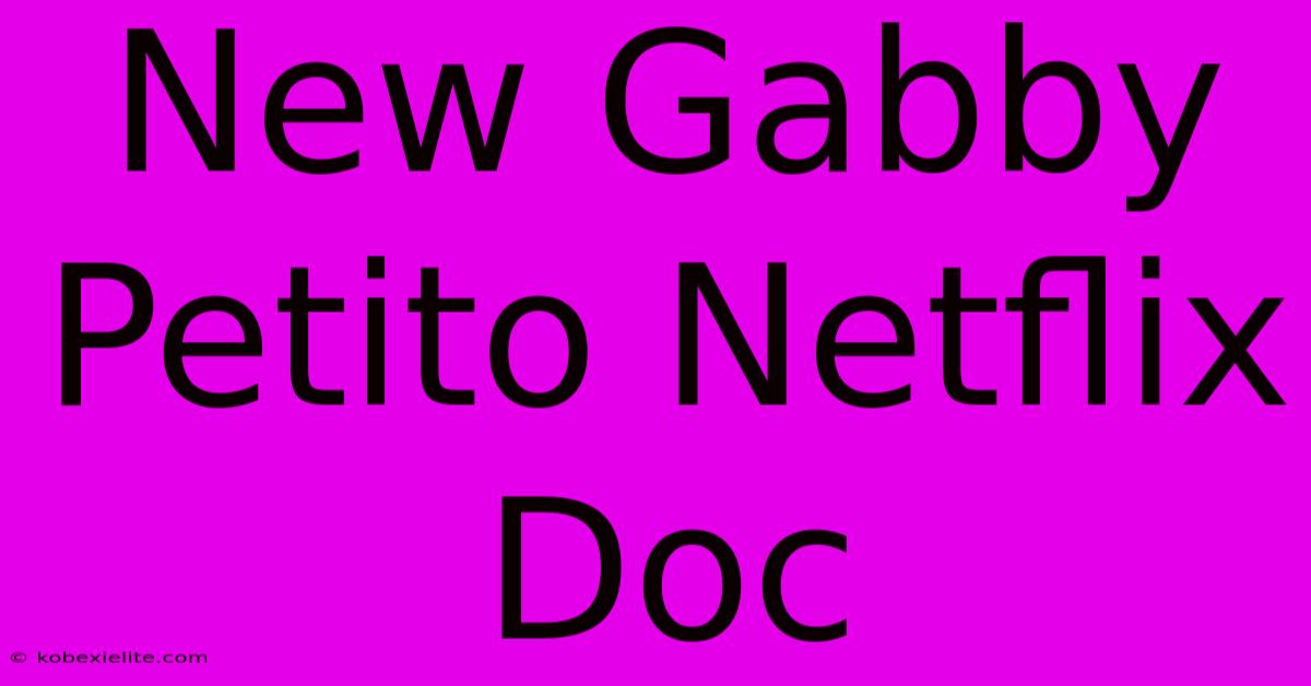 New Gabby Petito Netflix Doc