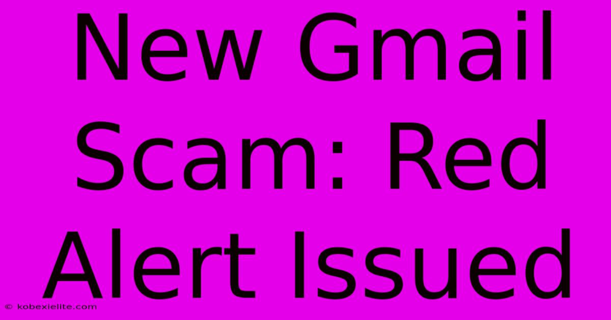 New Gmail Scam: Red Alert Issued