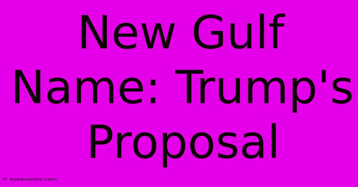 New Gulf Name: Trump's Proposal