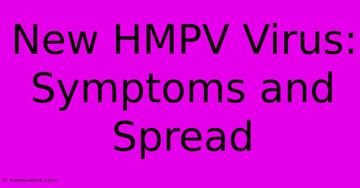 New HMPV Virus: Symptoms And Spread