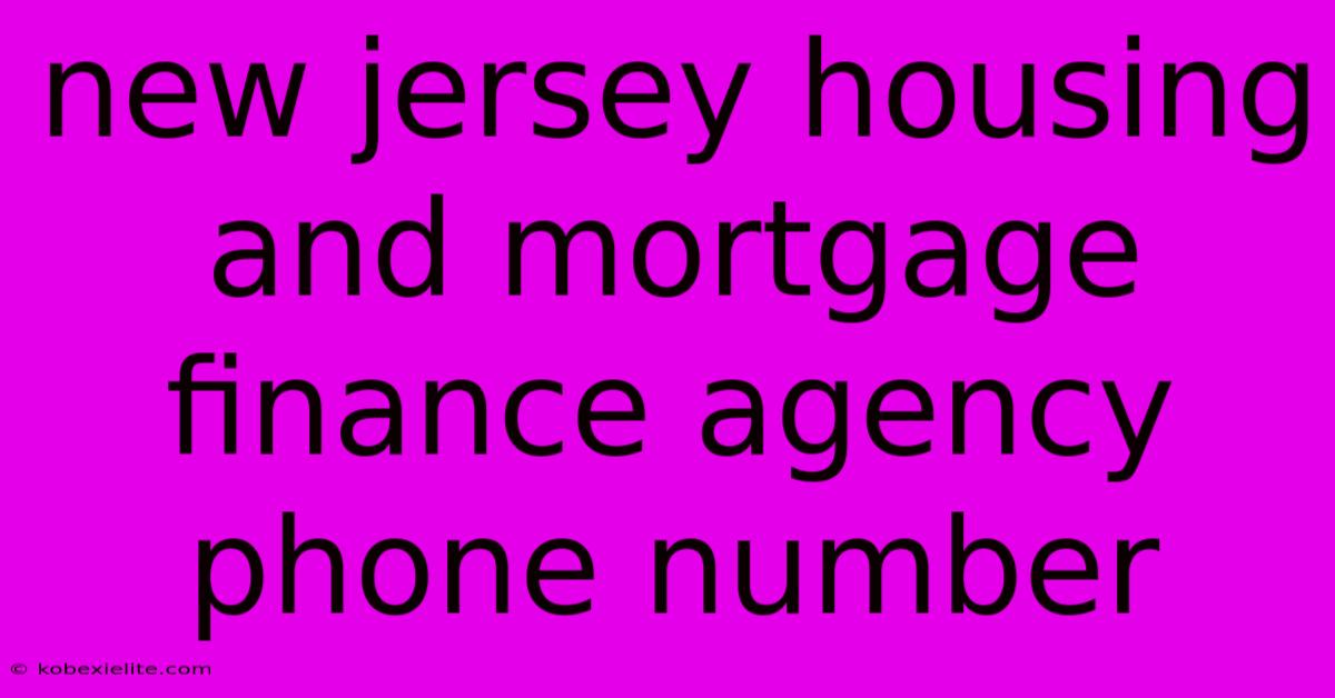 New Jersey Housing And Mortgage Finance Agency Phone Number New Jersey Housing And Mortgage Finance Agency Phone Number