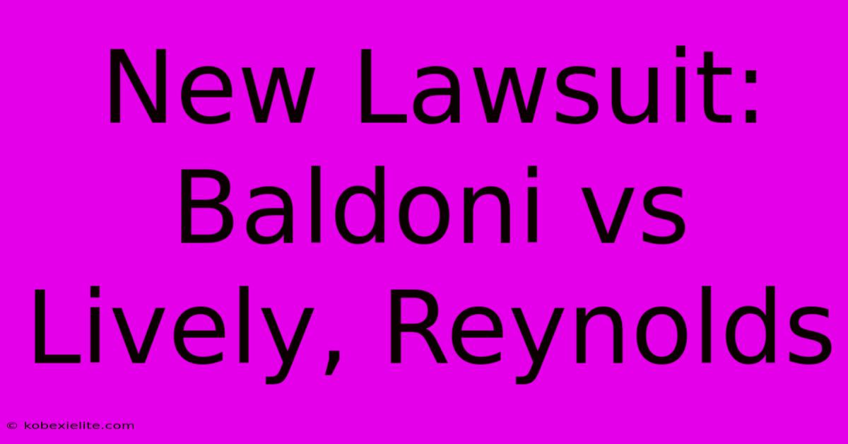 New Lawsuit: Baldoni Vs Lively, Reynolds