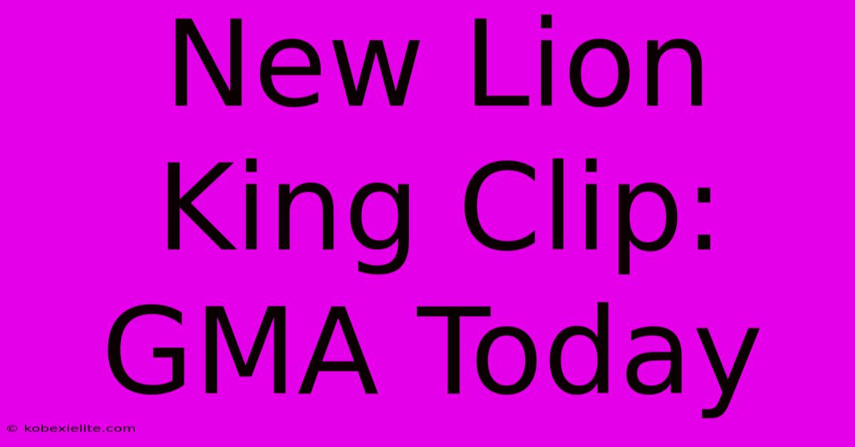 New Lion King Clip: GMA Today